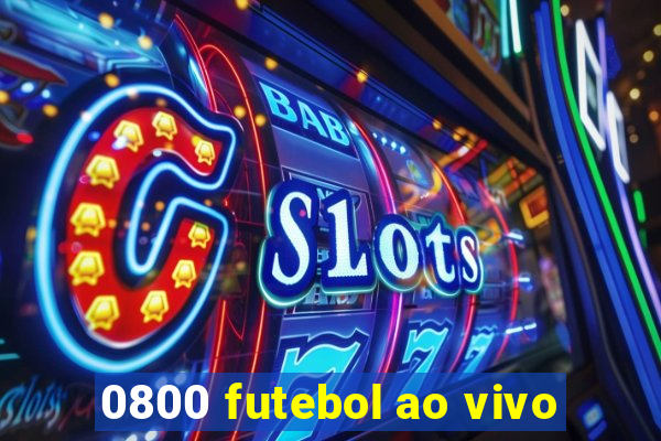 0800 futebol ao vivo